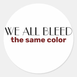 we bloeden allemaal dezelfde kleur ronde sticker