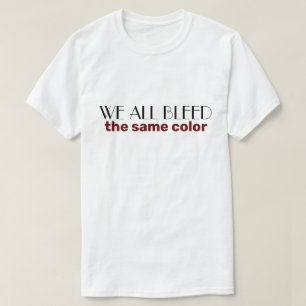 we bloeden allemaal dezelfde kleur t-shirt