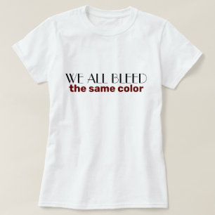 we bloeden allemaal dezelfde kleur t-shirt
