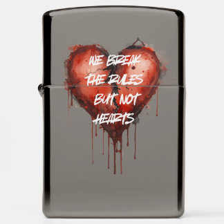 "We Break The Rules But Not Hearts" zippo aansteke