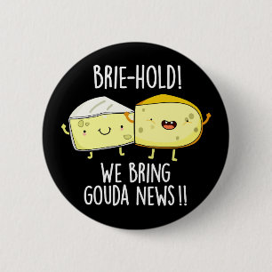 We brengen Gouda News Cheese Pun Dark BG Ronde Button 5,7 Cm
