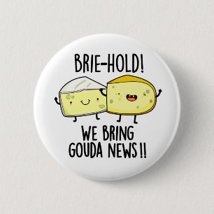 We brengen Gouda News Funny Cheese Pun mee Ronde Button 5,7 Cm