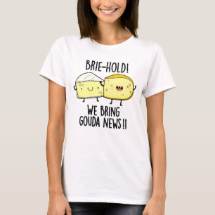 We brengen Gouda News Funny Cheese Pun mee T-shirt