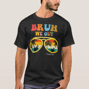 We Bruh Out Leraar Grappige Leraar Zomer T-shirt