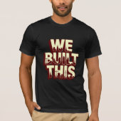 We Built This Labour Day T-Shirt (Voorkant)