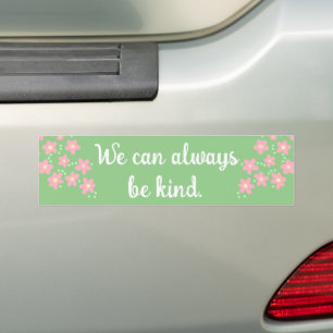 "We Can Always Be Kind" bloemen bumpersticker