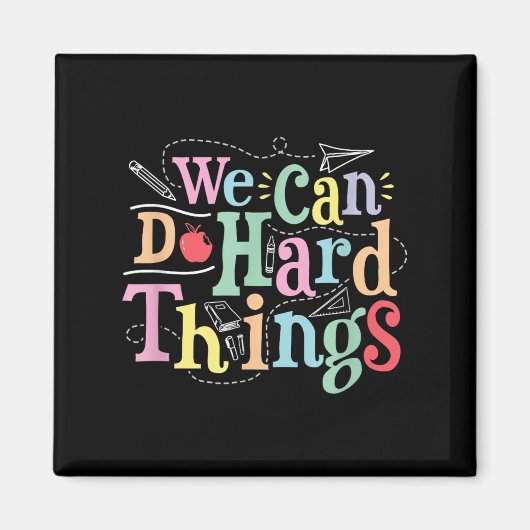 We Can Do Hard Things Motivational Education Schoo Magneet (Voorkant)