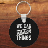 We Can Do Hard Things Motivational Quote Sitivity Sleutelhanger (Voorkant)