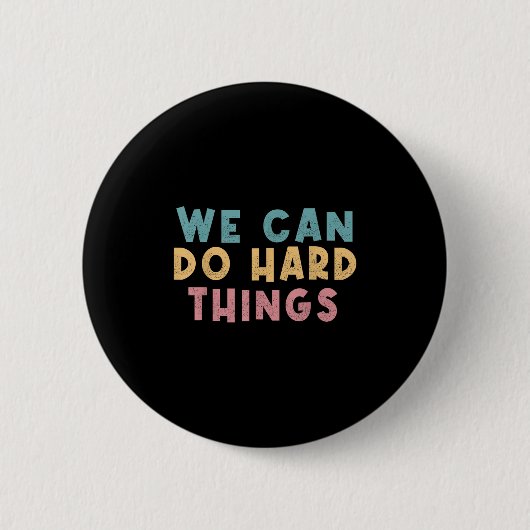 We Can Do Hard Things Motivational Teacher  Ronde Button 5,7 Cm (Voorkant)