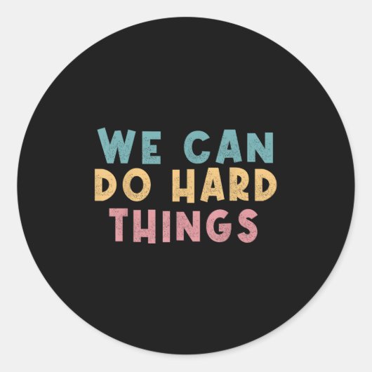 We Can Do Hard Things Motivational Teacher Ronde Sticker (Voorkant)