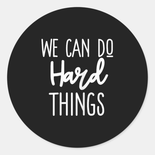 We Can Do Hard Things Sitive Message Motivational  Ronde Sticker (Voorkant)