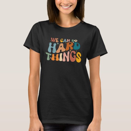 We Can Do Hard Things Teacher Student Back to Scho T-shirt (Voorkant)