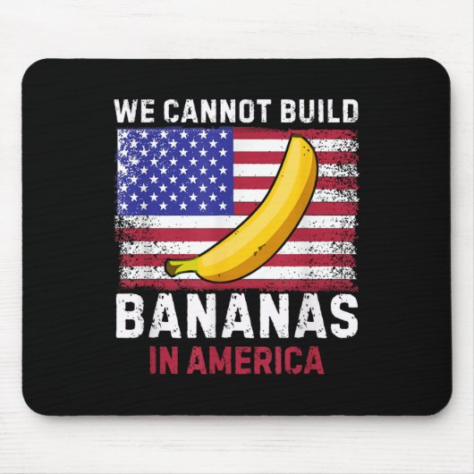 We Cannot Build Bananas In America - Funny  Muismat (Voorkant)