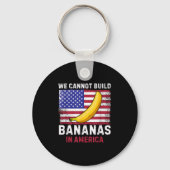 We Cannot Build Bananas In America - Funny Sleutelhanger (Voorkant)