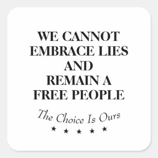 We Cannot Embrace Lies And Remain A Free People Vierkante Sticker