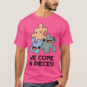 We Come In Pieces Grappige Legpuzzel Grappenmakeri T-shirt