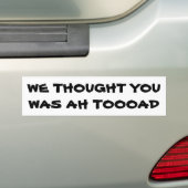 We dachten dat je een toad was bumpersticker (Op auto)