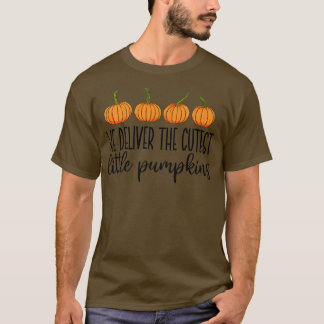 We Deliver The Cutest Little Pumpkins Premium T-Sh T-shirt