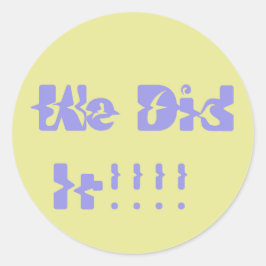 We Did It Purple and Yellow Ronde Sticker