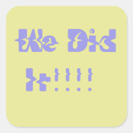 We Did It Purple and Yellow Vierkante Sticker