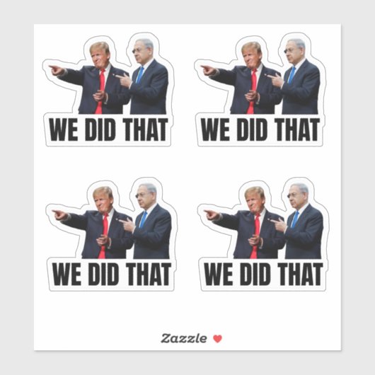 We Did That - Trump and Netanyahu Sticker (Vel)