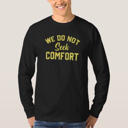 we do not seek comfort 3 t-shirt (Voorkant)