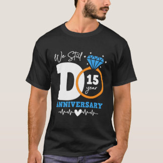 We doen nog steeds 15 jaar grappig paar 15e bruilo t-shirt
