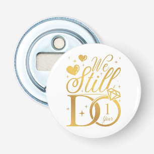 We doen nog steeds 1 jaar bruiloft Jubileum Button Flesopener