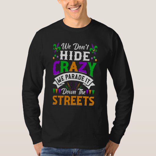 We Don't Hide We Parade It Down The Streets Mardi  T-shirt (Voorkant)
