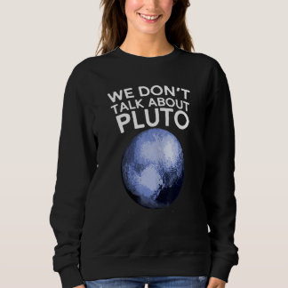 We Don't Talk About Pluto T-shirt Funny Space Plan
