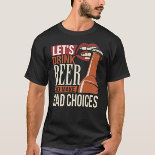 We Drinken bier en maken slechte keuzes T-shirt