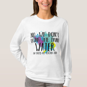 We Drinken de schilderende watergrappige kunstlera T-shirt