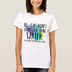 We Drinken de schilderende watergrappige kunstlera T-shirt
