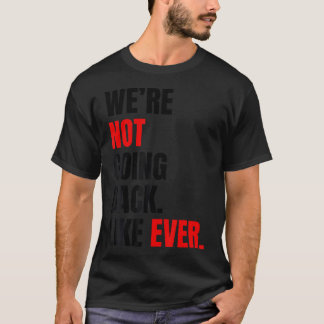We gaan niet meer terug zoals altijd t-shirt
