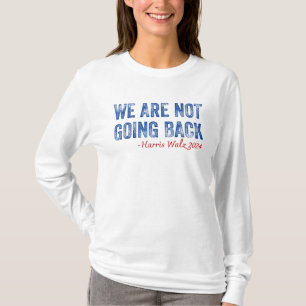 We Gaan Niet Terug 2024 Stem Voor Kamala-Harris  T-shirt