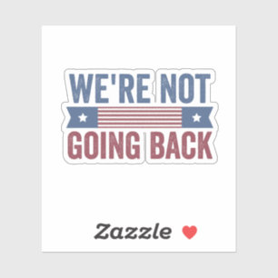 We gaan niet terug naar de verkiezingen Kamala Har Sticker