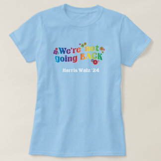We gaan niet terug naar Kamala Harris Walz T-shirt