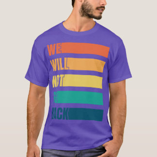 We gaan niet terug naar Pro Choice T-shirt