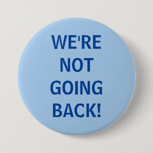 We gaan niet terug! ronde button 7,6 cm