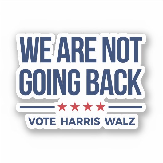 WE GAAN NIET TERUG - Stem op Harris Walz Sticker (Voorkant)