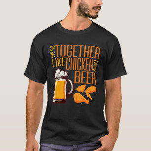 We gaan samen als kip en bier Gebakken kip T-shirt