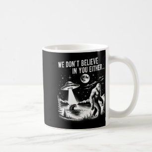 We Gelooven Jou Ook Niet Bigfoot Ufo Eenhoorn Koffiemok