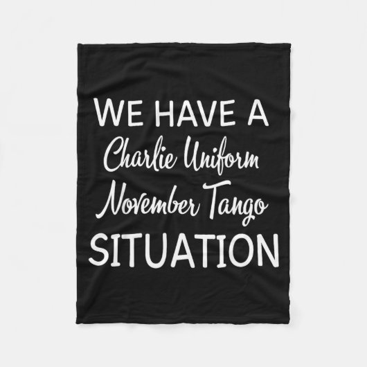 We Have A Charlie Uniform November Tango Situation Fleece Deken (Voorkant)