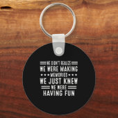 We Having Fun Making Memories Funny Sarcasm Quote  Sleutelhanger (Voorkant)
