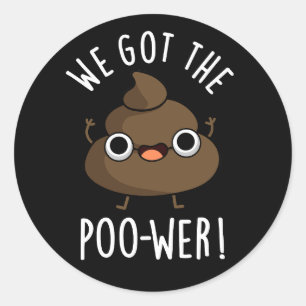 We hebben de poower Funny Poop Pun Dark BG Ronde Sticker