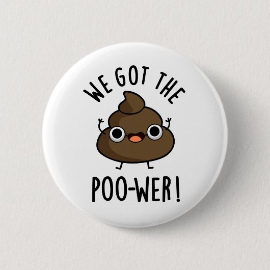 We hebben de poower Funny Poop Pun. Ronde Button 5,7 Cm (Voorkant)