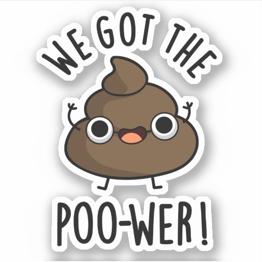 We hebben de poower Funny Poop Pun. Sticker (Voorkant)