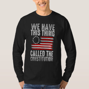 We hebben dit ding, het 'Grondwettelijk Patriot' T-shirt