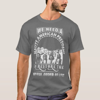 We hebben een Native American President nodig om t T-shirt