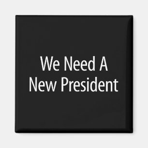 We hebben een nieuwe president nodig - magneet